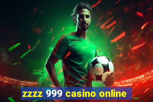 zzzz 999 casino online